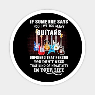 If someone says you have too much guitars Magnet